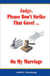 Judge, Please Don't Strike That Gavel... On My Marriage