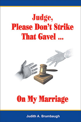 Judge, Please Don't Strike That Gavel... On My Marriage