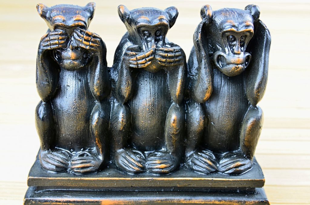 Hear no evil, see no evil, speak no evil