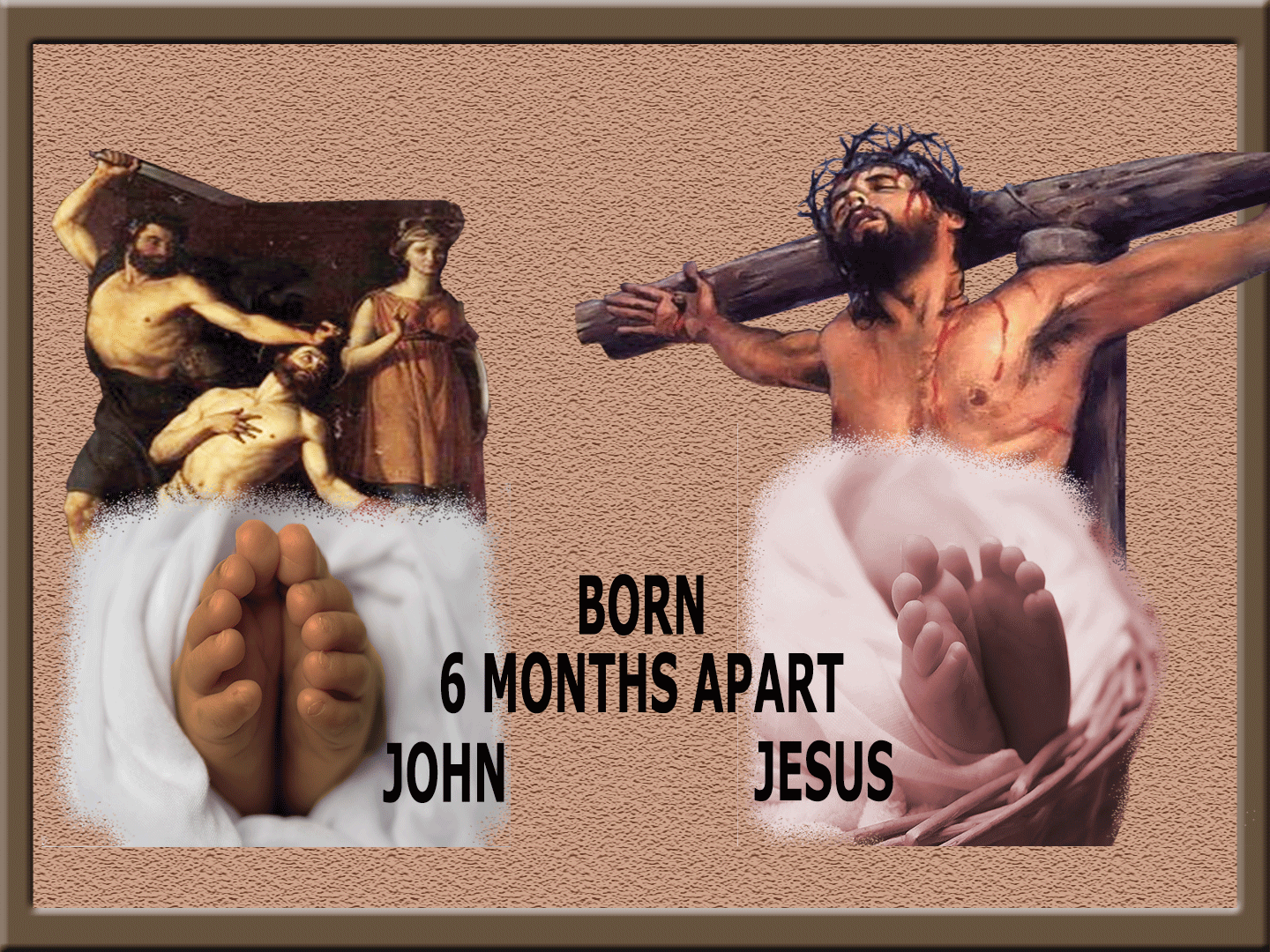 baby feet of John and Jesus born 6 months apart. Above them are death of John by beheading and Jesus on cross