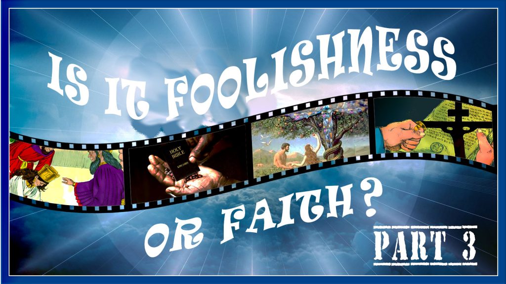 Filmstrip images: Is It Foolishness or Faith? Part 3