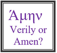 Greek word for verily plus Verily or Amen?